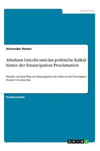 Abraham Lincoln und das politische Kalkül hinter der Emancipation Proclamation