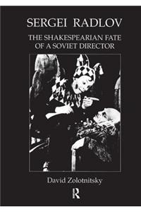 Sergei Radlov: The Shakespearian Fate of a Soviet Director