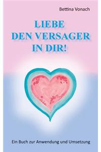 Liebe den Versager in dir!