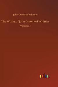 The Works of John Greenleaf Whittier