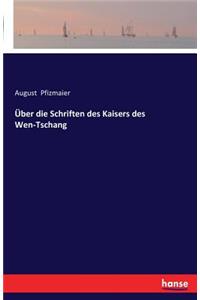 Über die Schriften des Kaisers des Wen-Tschang