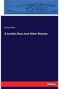 London Rose And Other Rhymes