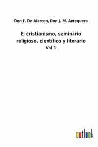 El cristianismo, seminario religioso, científico y literario