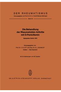 Die Behandlung Der Rheumatoiden Arthritis Mit D-Penicillamin: Symposion Mit Internationaler Beteiligung Berlin, 19.-20. Januar 1973