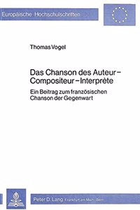 Das Chanson des Auteur-Compositeur-Interprete: Ein Beitrag Zum Franzoesischen Chanson Der Gegenwart