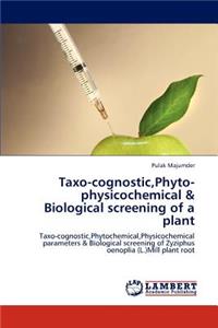 Taxo-cognostic, Phyto-physicochemical & Biological screening of a plant