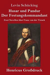 Husar und Pandur / Der Festungskommandant (Großdruck)