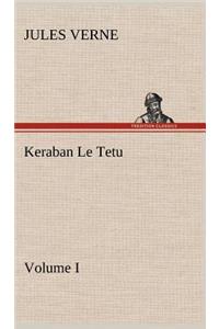 Keraban Le Tetu, Volume I