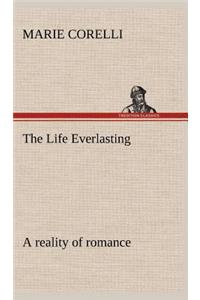 Life Everlasting; a reality of romance