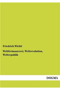 Weltfreimaurerei, Weltrevolution, Weltrepublik