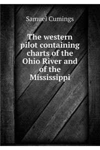 The Western Pilot Containing Charts of the Ohio River and of the Mississippi