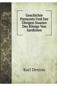 Geschichte Piemonts Und Der Übrigen Staaten Des Königs Von Sardinien