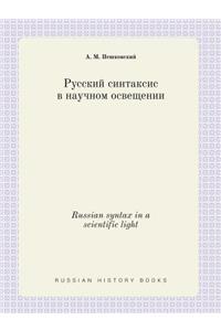 Russian Syntax in a Scientific Light