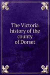 Victoria history of the county of Dorset