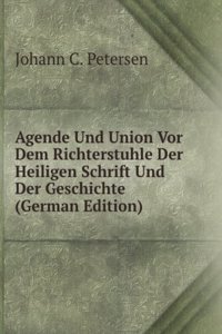 Agende Und Union Vor Dem Richterstuhle Der Heiligen Schrift Und Der Geschichte (German Edition)