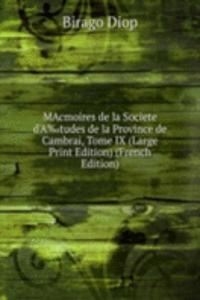 MAcmoires de la Societe d'Aâ€°tudes de la Province de Cambrai, Tome IX (Large Print Edition) (French Edition)