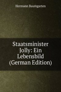 Staatsminister Jolly: Ein Lebensbild (German Edition)
