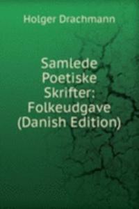 Samlede Poetiske Skrifter: Folkeudgave (Danish Edition)