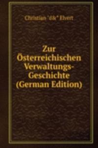Zur Osterreichischen Verwaltungs-Geschichte