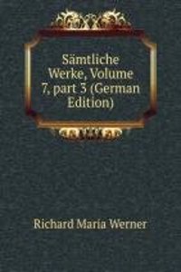 Samtliche Werke, Volume 7, part 3 (German Edition)
