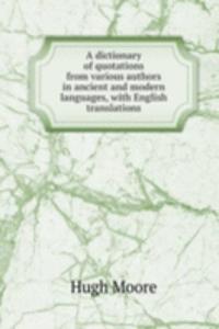 dictionary of quotations from various authors in ancient and modern languages, with English translations
