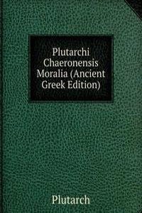 Plutarchi Chaeronensis Moralia (Ancient Greek Edition)