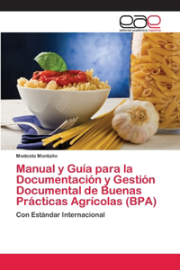 Manual y Guía para la Documentación y Gestión Documental de Buenas Prácticas Agrícolas (BPA)