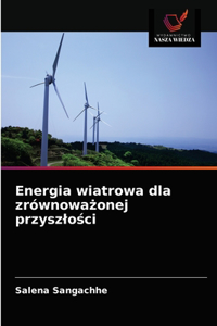 Energia wiatrowa dla zrównowazonej przyszlosci