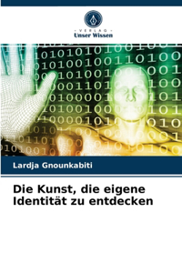 Die Kunst, die eigene Identität zu entdecken