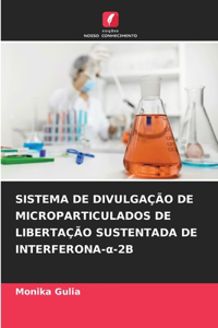 Sistema de Divulgação de Microparticulados de Libertação Sustentada de Interferona-α-2b