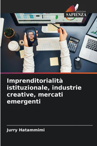 Imprenditorialità istituzionale, industrie creative, mercati emergenti