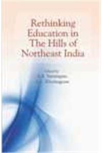 RETHINKING EDUCATION IN THE HILLS OF NORTHEAST INDIA