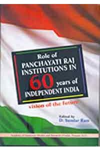 Role of Panchayati Raj Institutions in 60 Years of Independent India