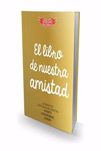 El libro de nuestra amistad: 15 grandes historias de amistad y la historia de una gran amistad... Â¡la nuestra!