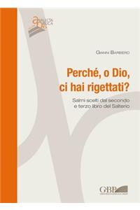 Perche, O Dio, CI Hai Rigettati?