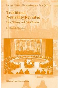 Traditional Neutrality Revisited, Law, Theory and Case Studies