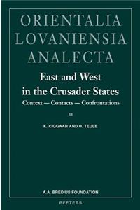 East and West in the Crusader States. Context - Contacts - Confrontations III