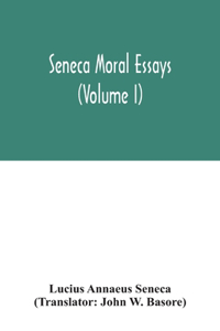 Seneca Moral essays (Volume I)
