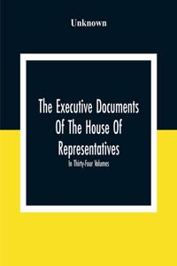 Executive Documents Of The House Of Representatives For The Second Session Of The Fifty-Second Congress 1892-93 In Thirty-Four Volumes