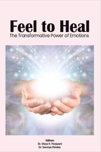 Feel to Heal The Transformative Power of Emotions