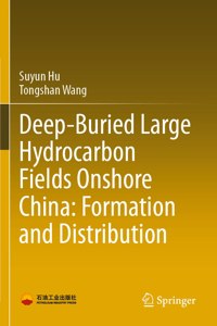 Deep-Buried Large Hydrocarbon Fields Onshore China: Formation and Distribution