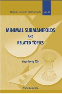 Minimal Submanifolds and Related Topics