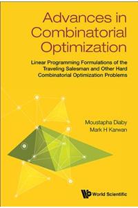Advances In Combinatorial Optimization: Linear Programming Formulations Of The Traveling Salesman And Other Hard Combinatorial Optimization Problems