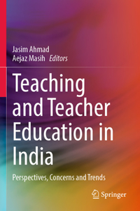 Teaching and Teacher Education in India
