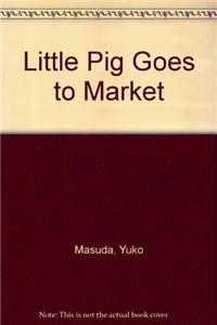 Little Pig Goes to Market