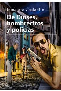 De dioses, hombrecitos y policías