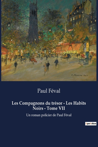 Les Compagnons du trésor - Les Habits Noirs - Tome VII