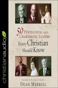 50 Pentecostal and Charismatic Leaders Every Christian Should Know