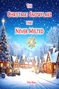 The Christmas Snowflake that Never Melted