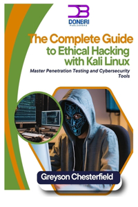 The Complete Guide to Ethical Hacking with Kali Linux